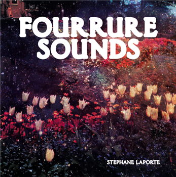 Stephane Laporte – Fourrure Sounds LP - Antinote