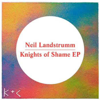 Neil Landstrumm - Knights Of Shame - Kick  Clap / Because