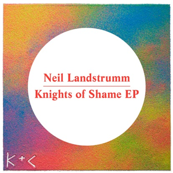 Neil Landstrumm - Knights Of Shame - Kick Clap / Because Neil Landstrumm - Knights Of Shame - Kick Clap / Because