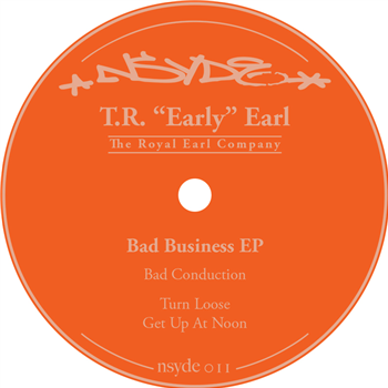 T.R. Early Earl - Bad Business EP - NSYDE