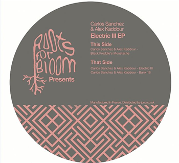 Carlos SANCHEZ / ALEX KADDOUR - The Electric III EP - Roots For Bloom Carlos SANCHEZ / ALEX KADDOUR - The Electric III EP - Roots For Bloom