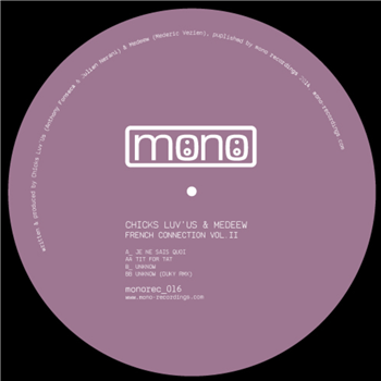 Chicks Luv Us & Medeew - FRENCH CONNECTION VOL. II - Mono Recordings Chicks Luv Us & Medeew - FRENCH CONNECTION VOL. II - Mono Recordings