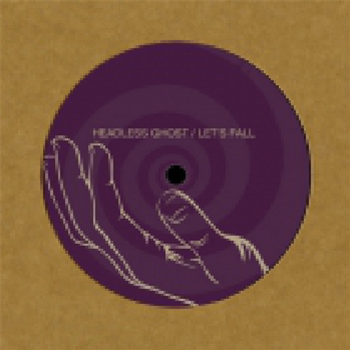 Headless Ghost - Lets Fall EP - Tamed Musiq Headless Ghost - Lets Fall EP - Tamed Musiq