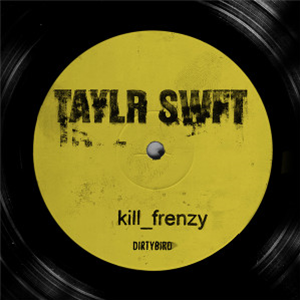 KILL FRENZY - TAYLR SWIFT (2 X LP) - Dirtybird