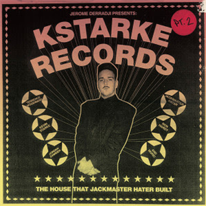 JEROME DERRADJI PRESENTS: KSTARKE RECORDS - THE HOUSE THAT JACKMASTER HATER BUILT (PART 2) (2 X 12) - Still Music