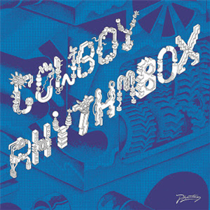 COWBOY RHYTHMBOX - WE GOT THE BOX - Phantasy Sound