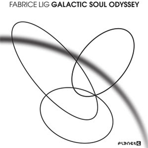 FABRICE LIG - GALACTIC SOUL ODYSSEY (2 X LP) - Planet E